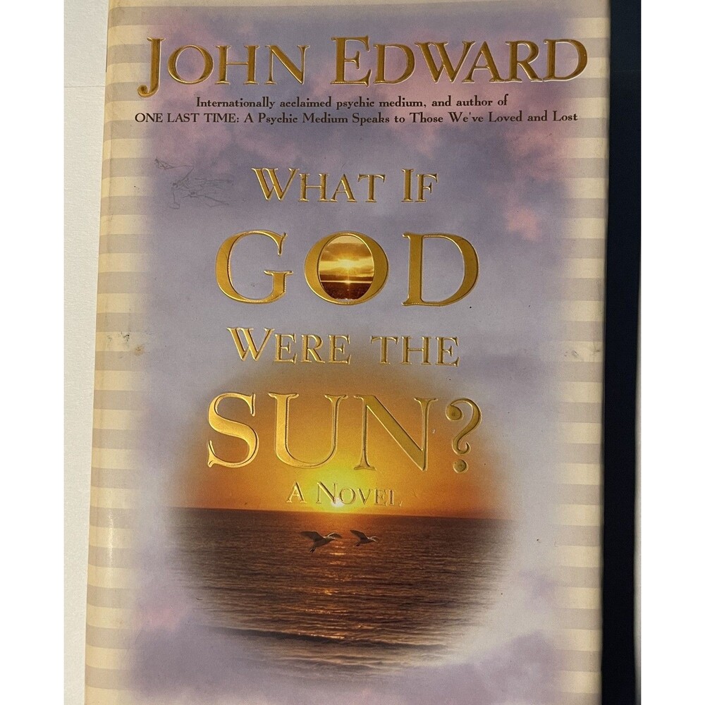 What If God Were the Sun? – A Moving Story of Faith and Family John Edward